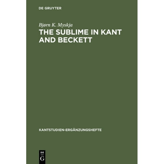 Kantstudien-Ergänzungshefte The Sublime in Kant and Beckett: Aesthetic Judgement, Ethics and Literature, Book 140, (Hardcover)