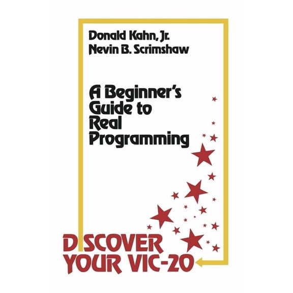 Discover Your Vic-20: A Beginner's Guide to Real Programming, (Paperback)