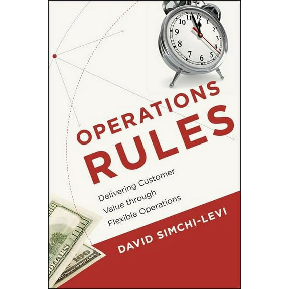 Operations Rules: Delivering Customer Value Through Flexible Operations (Hardcover)