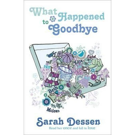 What Happened to Goodbye. Sarah Dessen