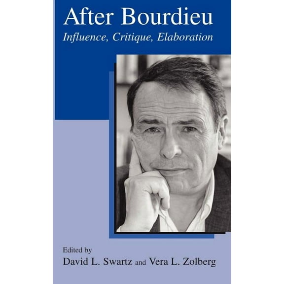 After Bourdieu: Influence, Critique, Elaboration, (Hardcover)