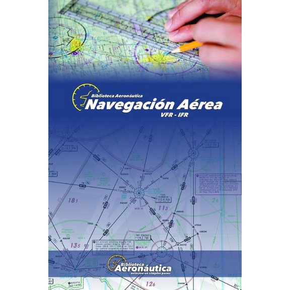 Navegación Aérea: Vfr - Ifr, (Paperback)