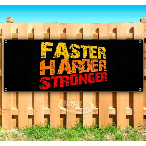 Faster Harder Stronger 13 oz Vinyl Banner With Metal Grommets