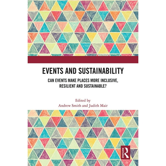 Events and Sustainability: Can Events Make Places More Inclusive, Resilient and Sustainable?, (Hardcover)