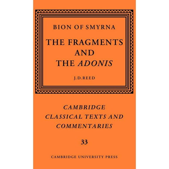 Cambridge Classical Texts and Commentari Bion of Smyrna: The Fragments and the Adonis, Book 33, (Hardcover)