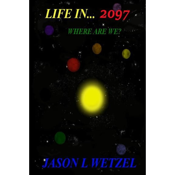 Where Are We?: Life in... 2097: Where Are We? (Paperback)