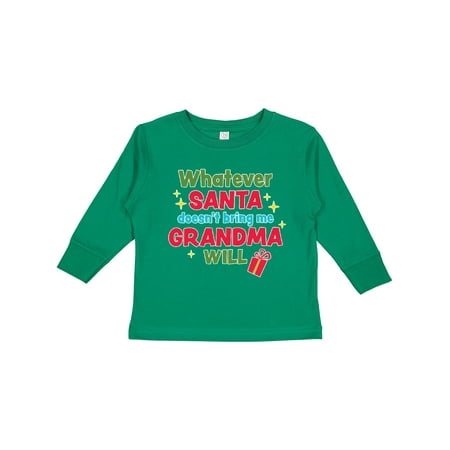 

Inktastic Christmas Whatever Santa Doesn t Bring Me Grandma Will Gift Toddler Boy or Toddler Girl Long Sleeve T-Shirt