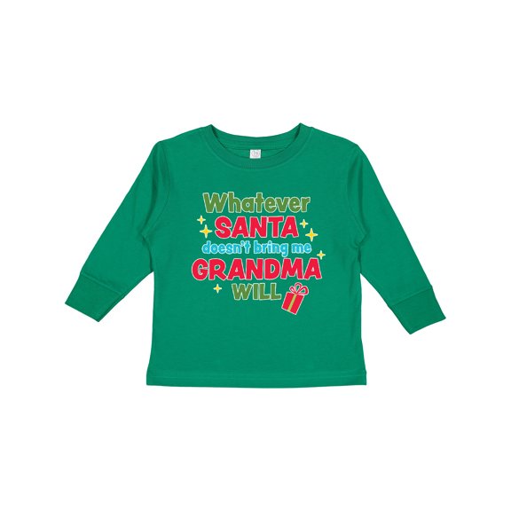 Inktastic Christmas Whatever Santa Doesn't Bring Me Grandma Will Boys or Girls Long Sleeve Toddler T-Shirt
