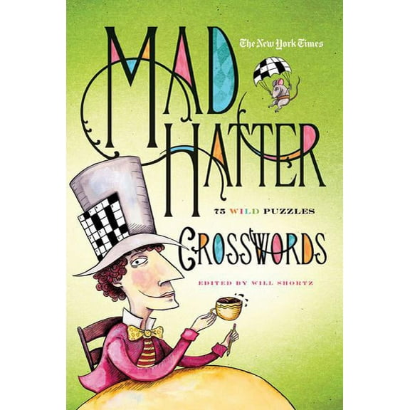 The New York Times Mad Hatter Crosswords: 75 Wild Puzzles, (Paperback)
