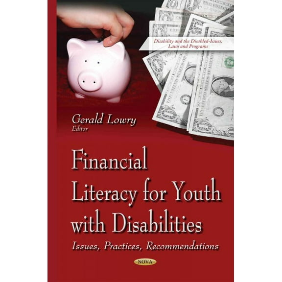 Financial Literacy for Youth With Disabilities : Issues, Practices, Recommendations