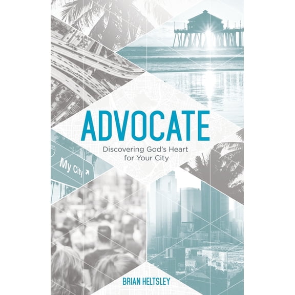 Advocate: Discovering God's Heart For Your City, (Paperback)