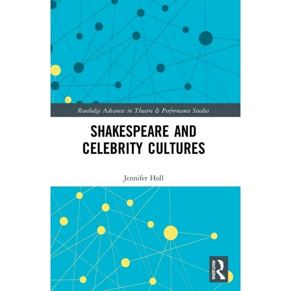 Routledge Advances in Theatre & Perf Shakespeare and Celebrity Cultures, (Paperback)