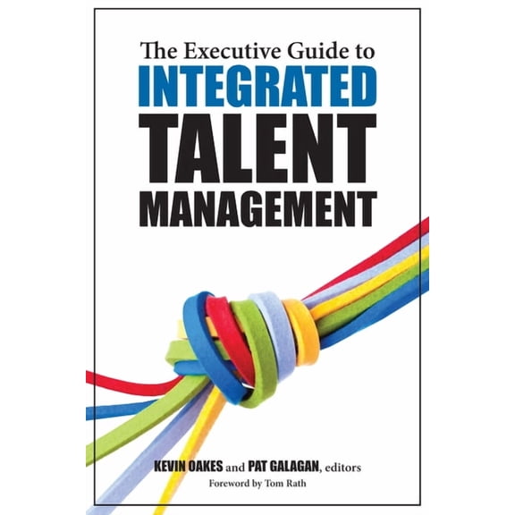 The Executive Guide to Integrated Talent Management (Paperback)