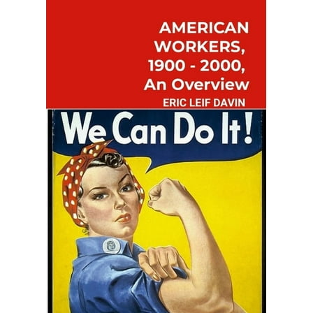 American Workers, 1900-2000: An Overview, (Paperback)