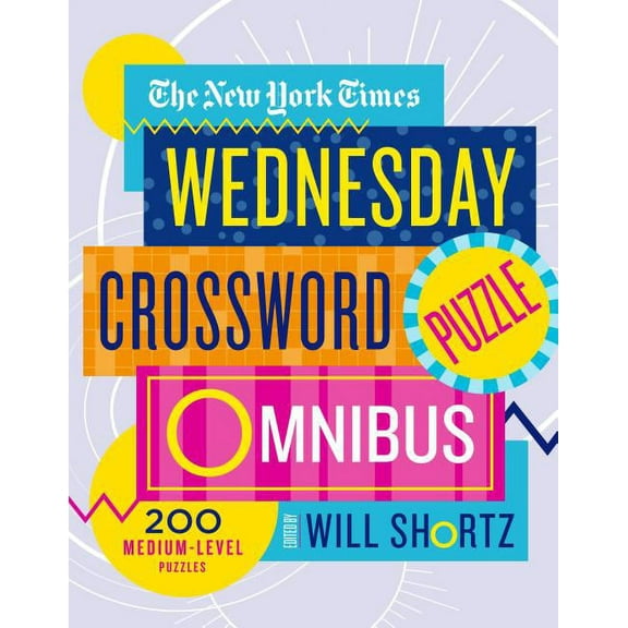 The New York Times Wednesday Crossword Puzzle Omnibus: 200 Medium-Level Puzzles, (Paperback)