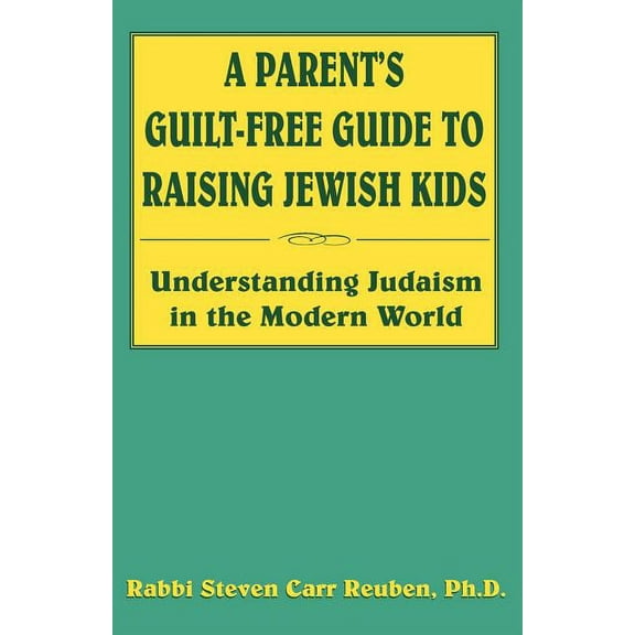 A Parent's Guilt-Free Guide to Raising Jewish Kids (Paperback)