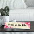 thumbnail image 2 of Signs ByLITA I Woke Up Like This, Floral Designer Series Desk Sign, Novelty Nameplate (2 x 8"), 2 of 3