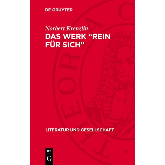 Literatur Und Gesellschaft Das Werk "Rein Für Sich": Zur Geschichte Des Verhältnisses Von Phänomenologie, Ästhetik Und Literaturwissenschaft, (Hardcover)