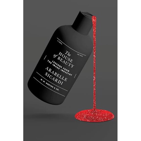 Pre-Owned The House of Beauty: Lessons from the Image Industry, 9780393531626, 0393531627, Hardcover,