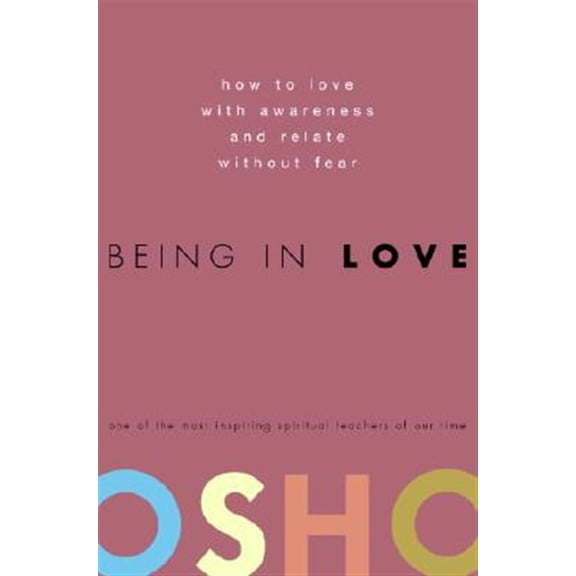 Pre-Owned Being in Love: How to Love with Awareness and Relate Without Fear (Hardcover) 0307337901 9780307337900