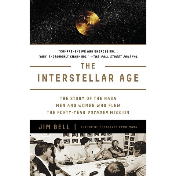 The Interstellar Age: The Story of the NASA Men and Women Who Flew the Forty-Year Voyager Mission, (Paperback)