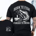 thumbnail image 3 of FLAGWIX Born To Fish Forced To Work Funny Fishing Dad Father's Day T-Shirt TQN3141TS - Gifts For Men, Husband Gifts, Mens T-shirts, 3 of 6