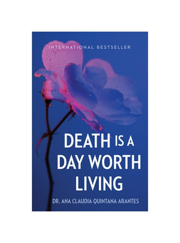 Pre-Owned Death Is a Day Worth Living (Hardcover) by Ana Claudia Quintana Arantes