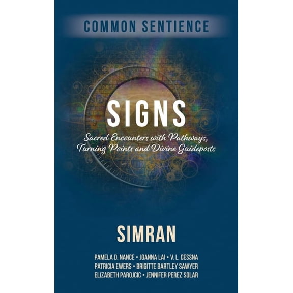 Signs: Sacred Encounters with Pathways, Turning Points, and Divine Guideposts, (Hardcover)