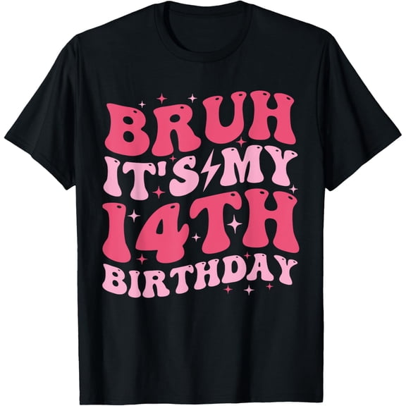 t-shirt Bruh It's My 14th Birthday 14 Year Old Birthday For Girls T-Shirt.