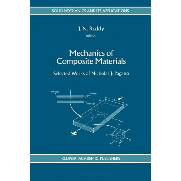 Solid Mechanics And Its Applications Mechanics Of Composite Materials Selected Works Of Nicholas J Pagano Paperback Walmart Com Walmart Com