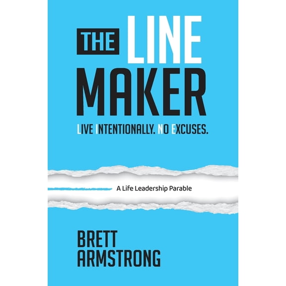 The Line Maker: Live Intentionally. No Excuses, (Paperback)