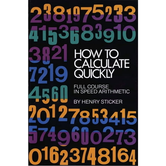 Dover Books on Mathematics How to Calculate Quickly: Full Course in Speed Arithmetic, (Paperback)