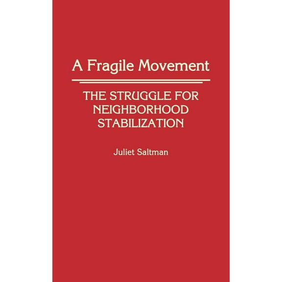 Controversies in Science A Fragile Movement: The Struggle for Neighborhood Stabilization, (Hardcover)