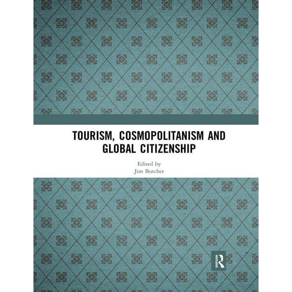Tourism, Cosmopolitanism and Global Citizenship, (Paperback)