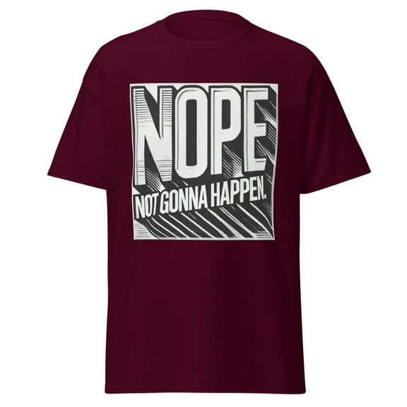 Wraptap Graphic Tees for Men and Women – Nope Not Gonna Happen Funny Graphic Tee, Sarcastic and Trendy T-Shirts (Maroon, S)