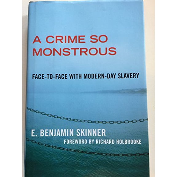 Pre-Owned A Crime So Monstrous: Face-To-Face with Modern-Day Slavery (Hardcover) 0743290070 9780743290074
