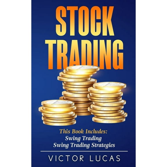 Stock Trading: This book includes: Swing Trading, Swing Trading Strategies, (Paperback)