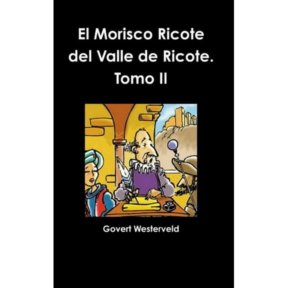 El Morisco Ricote del Valle de Ricote. Tomo II, (Hardcover)