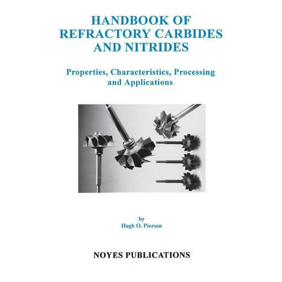 Handbook of Refractory Carbides & Nitrides: Properties, Characteristics, Processing and Apps., (Hardcover)