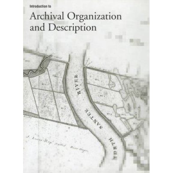 Pre-Owned Introduction to Archival Organization and Description: Access to Cultural Heritage (Paperback) 0892365455 9780892365456
