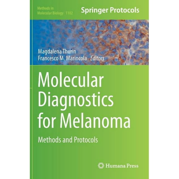 Methods in Molecular Biology Molecular Diagnostics for Melanoma: Methods and Protocols, Book 1102, (Hardcover)