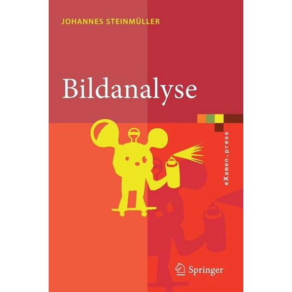 eXamen.Press Bildanalyse: Von Der Bildverarbeitung Zur RÃ¤umlichen Interpretation Von Bildern, (Paperback)