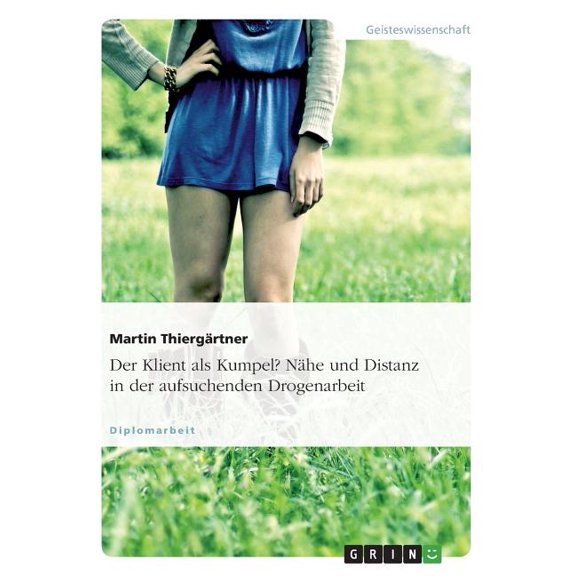Der Klient als Kumpel? Nähe und Distanz in der aufsuchenden Drogenarbeit (Paperback)