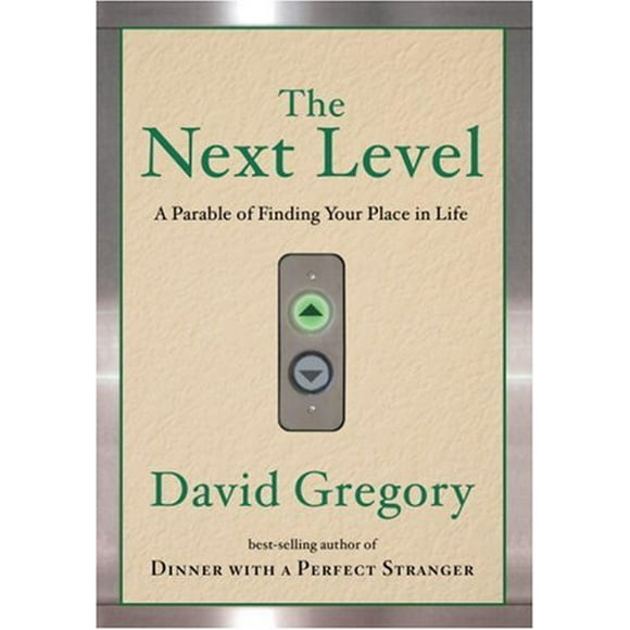 Pre-Owned The Next Level : A Parable of Finding Your Place in Life 9781400072439