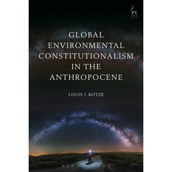 Global Environmental Constitutionalism in the Anthropocene, (Hardcover)