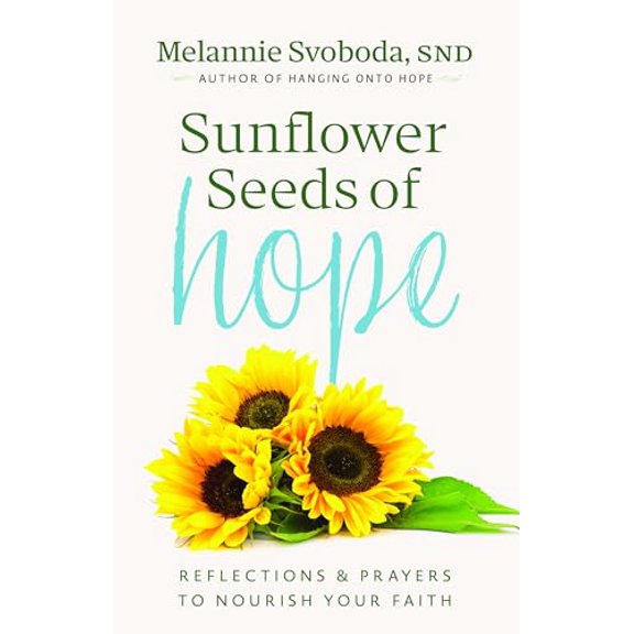 Pre-Owned Sunflower Seeds of Hope: Reflections and Prayers to Nourish Your Faith, 9781627858274, 162785827X, Paperback,