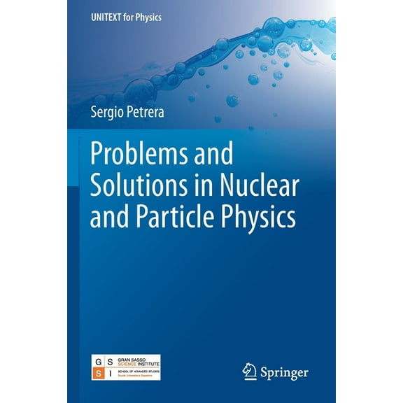 Unitext for Physics Problems and Solutions in Nuclear and Particle Physics, (Paperback)
