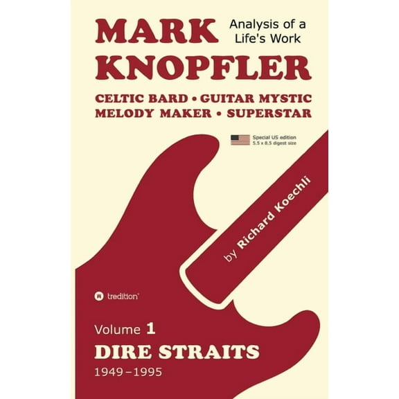 Mark Knopfler (Volume 1, Dire Straits) - the real 500-page book, special US edition: Celtic Bard, Guitar Mystic, Melody , (Paperback)