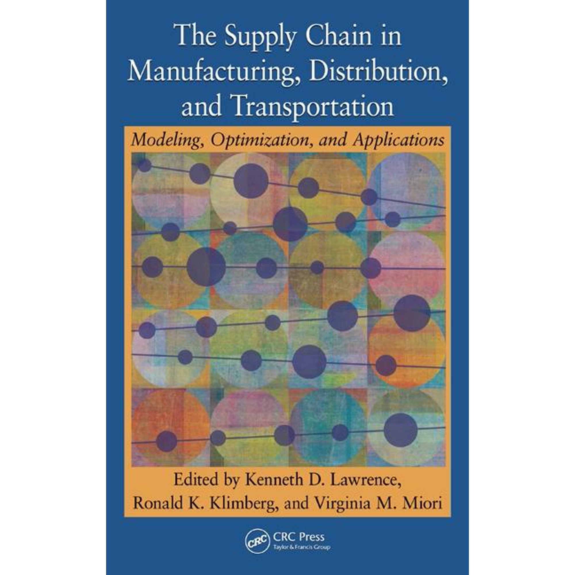 The Supply Chain in Manufacturing Distribution and Transportation: Modeling Optimization and Applications (Hardcover)