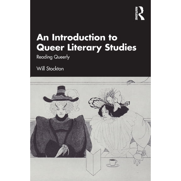 An Introduction to Queer Literary Studies: Reading Queerly, (Paperback)